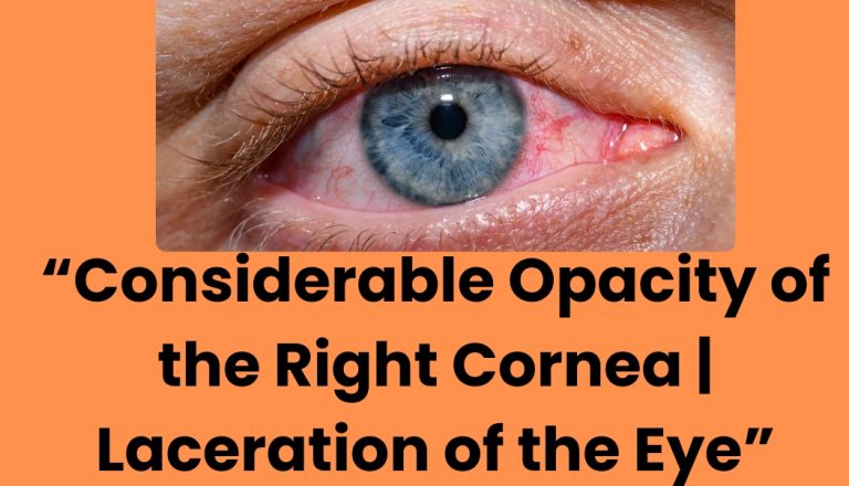 Considerable Opacity of the Right Cornea | Laceration of the Eye Laceration of the eye